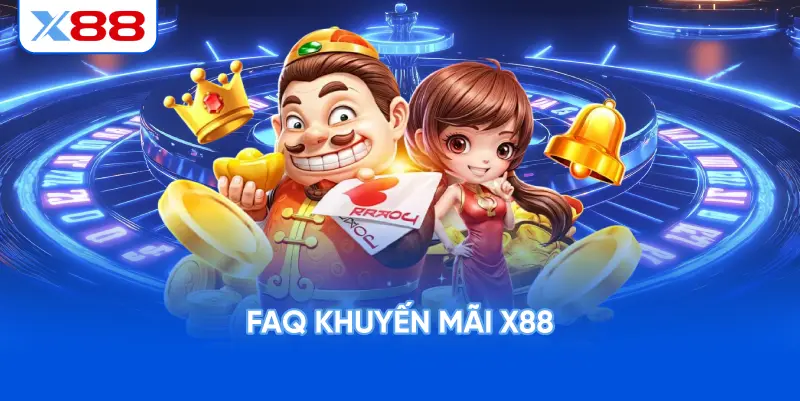 FAQ Khuyến Mãi X88